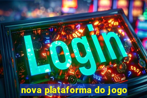 nova plataforma do jogo